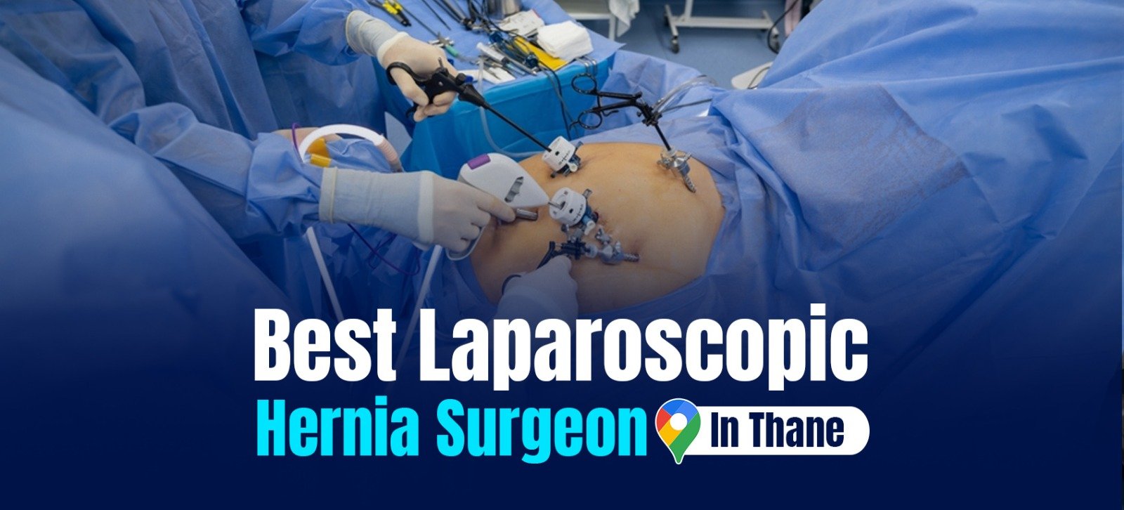 Best Laparoscopic Hernia Surgeon in Thane